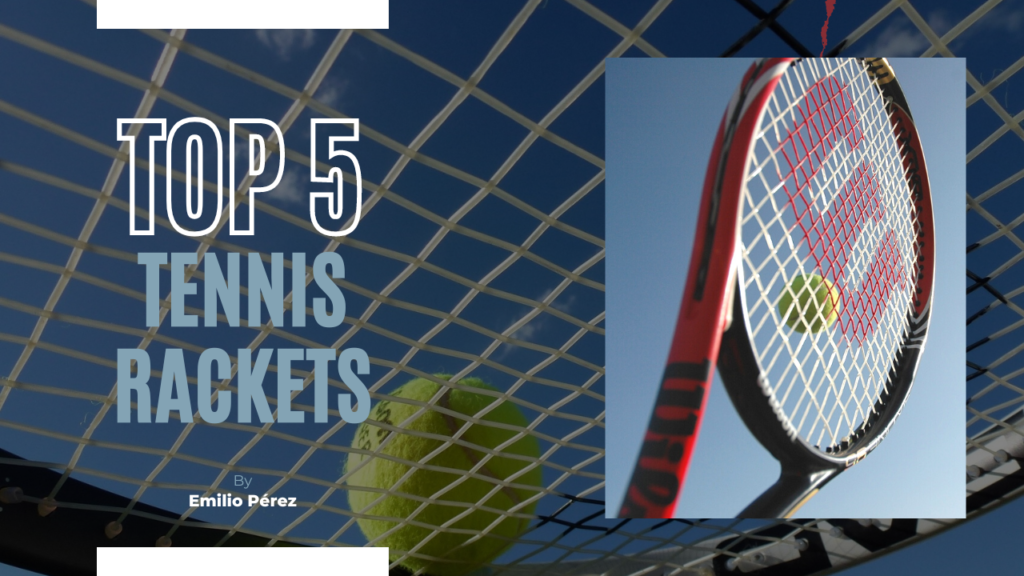 Best Tennis Rackets for Players of All Levels The Final Whistle